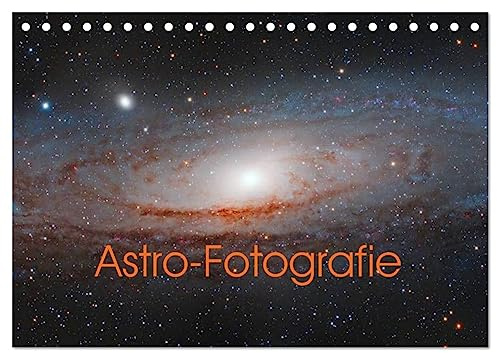 Astro-Fotografie (Tischkalender 2026 DIN A5 quer), CALVENDO Monatskalender: Astronomische Motive aus unserer kosmischen Nachbarschaft (CALVENDO Wissenschaft)