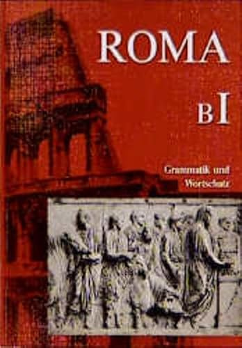 Roma B. Unterrichtswerk für Latein / Texte und Übungen: Grammatik und Wortschatz