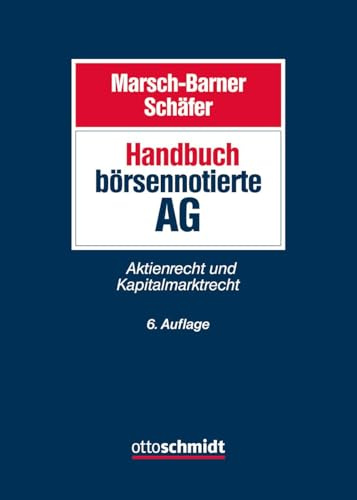 Handbuch börsennotierte AG: Aktien- und Kapitalmarktrecht
