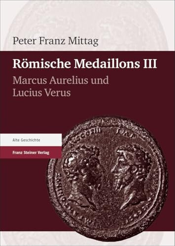 Römische Medaillons. Band 3: Marcus Aurelius und Lucius Verus