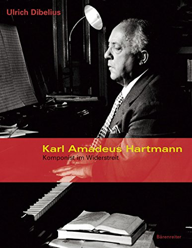 Karl Amadeus Hartmann. Komponist im Widerstreit