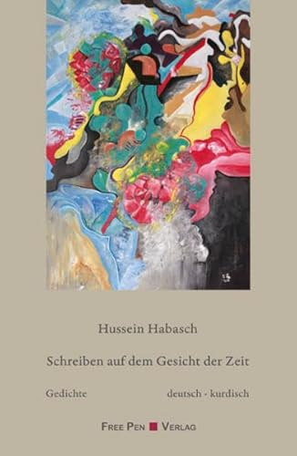 Schreiben auf dem Gesicht der Zeit: Gedichte, deutsch - kurdisch