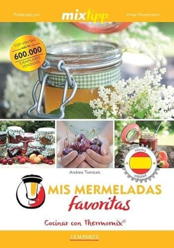 Mis mermeladas favoritas - Cocinar con Thermomix (Kochen mit dem Thermomix)