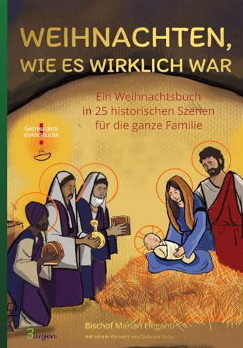 Weihnachten, wie es wirklich war: Ein Weihnachtsbuch in 25 historischen Szenen für die ganze Familie