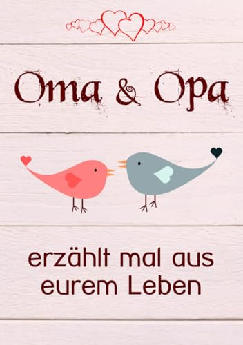 Oma & Opa, erzählt mal aus eurem Leben: Liebevolles Buch zum Ausfüllen Opa, Oma erzähl mal!