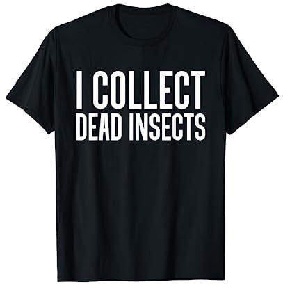 I Collect Dead Insects Exterminator Pest Control T-Shirt