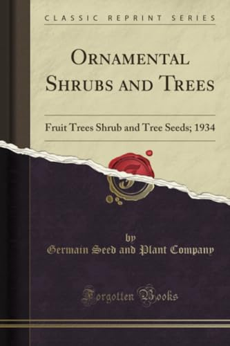 Ornamental Shrubs and Trees (Classic Reprint): Fruit Trees Shrub and Tree Seeds; 1934
