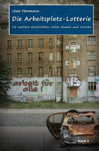 Die Arbeitsplatz-Lotterie: Kurzgeschichten Band 2