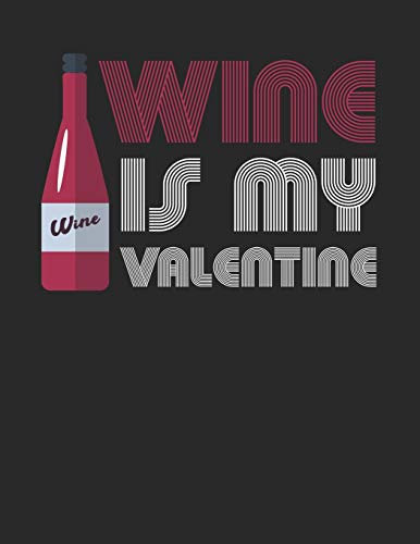 Mein eigener Wein: Dein persönliches Buch für die Weinherstellung zum selber ausfüllen ♦ für über 100 verschiedene Weine ♦ Im großzügigen A4+ Format ... ♦ Motiv: Wine is my valentine 6