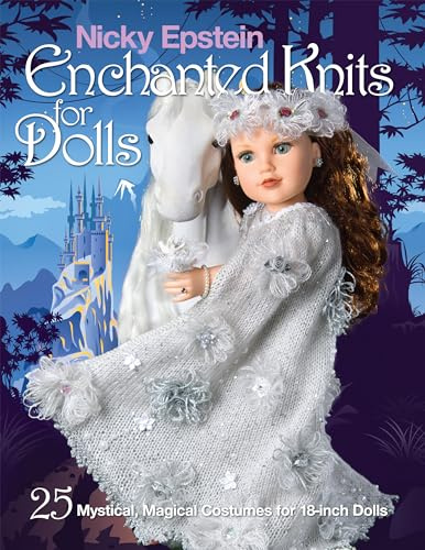 Nicky Epstein Enchanted Knits for Dolls: 25 Mystical, Magical Costumes for 18-inch Dolls
