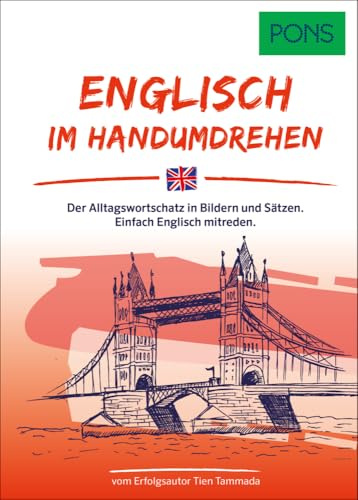 PONS Englisch Im Handumdrehen: Der Alltagswortschatz in Bildern und Sätzen. Einfach Englisch mitreden. (PONS ... Im Handumdrehen)