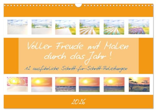 Voller Freude mit Malen durch das Jahr! 12 ausführliche Schritt-für-Schritt-Anleitungen (Wandkalender 2026 DIN A3 quer), CALVENDO Monatskalender: ... einfach selbst malen! (CALVENDO Hobbys)