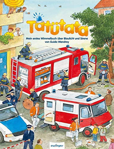 Mein erstes Wimmelbuch: Tatütata – Mein erstes Wimmelbuch über Blaulicht und Sirene