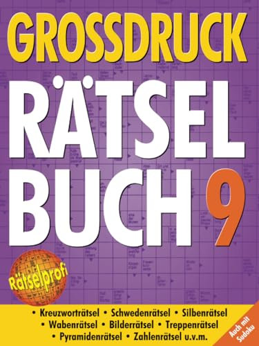 Großdruck Rätselbuch 9: Extragroße Schrift, Bunte Mischung Rätselarten, Gehirntraining & Senioren-Freundlich