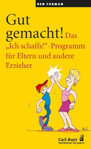 Gut gemacht!: Das Ich schaffs!-Programm für Eltern und andere Erzieher (Fachbücher für jede:n)