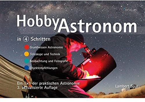 Hobby-Astronom: Ein 1x1 der praktischen Astronomie: Ein 1×1 der praktischen Astronomie