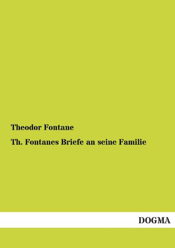 Th. Fontanes Briefe an Seine Familie: Band 1