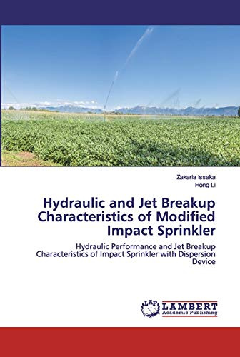 Hydraulic and Jet Breakup Characteristics of Modified Impact Sprinkler: Hydraulic Performance and Jet Breakup Characteristics of Impact Sprinkler with Dispersion Device