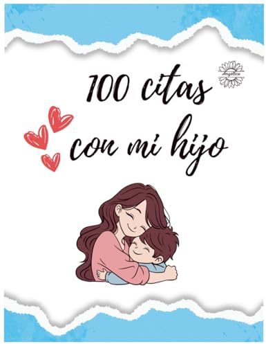 100 citas con mi hijo: creando recuerdos inolvidables (Versión español): libro de citas para madre e hijo