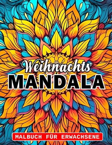 Weihnachts-Mandala-Malbuch für Erwachsene: Achtsame Weihnachtsausmalbilder mit einer Zen-Stimmung, ideal als Geschenk für Erwachsene, als Wichtelgeschenk oder Weihnachtsgeschenk.