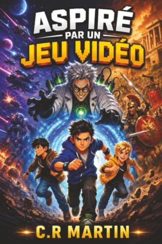 Aspiré par un jeu vidéo: Roman jeunesse dès 9 ans | Aventure & science-fiction