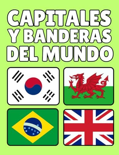 Capitales y Banderas del Mundo: Información Esencial de Cada País, Capital, Población, Moneda, Idioma y Superficie