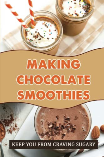 Making Chocolate Smoothies: Keep You From Craving Sugary