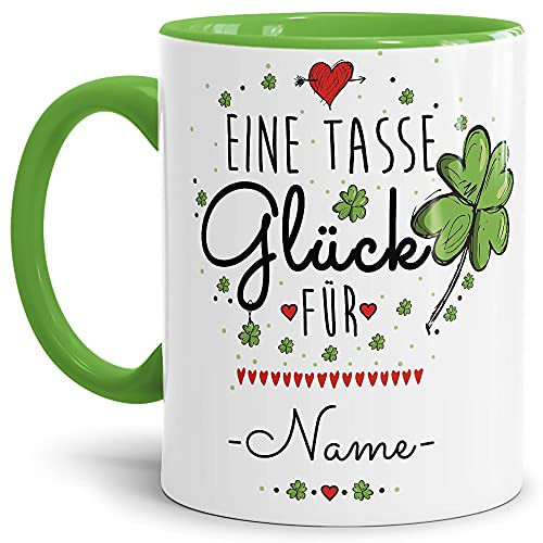 Tasse mit Spruch - eine Tasse Glück für - mit Wunschname von Wunschname - Geschenkidee für Freunde zum selbst Gestalten - Innen & Henkel Hellgrün, 300 ml
