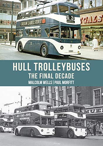 Hull Trolleybuses: The Final Decade (English Edition)