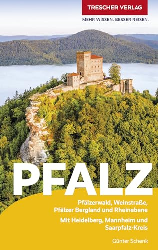 TRESCHER Reiseführer Pfalz: Pfälzerwald, Weinstraße, Pfälzer Bergland und Rheinebene - Mit Heidelberg, Mannheim und Saarpfalz-Kreis
