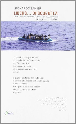 Libers... de scignî lâ-Liberi... di dover partire-Libres... de dovoir partir. Testo friulano e italiano. Testo arabo e francese a fronte