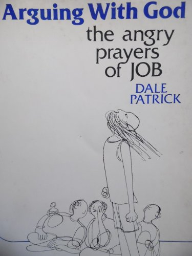 Arguing With God: The Angry Prayers of Job