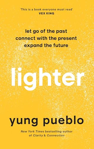 Lighter: Let Go of the Past, Connect with the Present, and Expand The Future