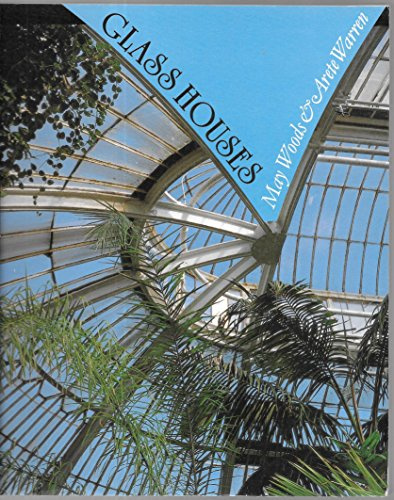 Glass Houses: A History of Greenhouses, Orangeries and Conservatories