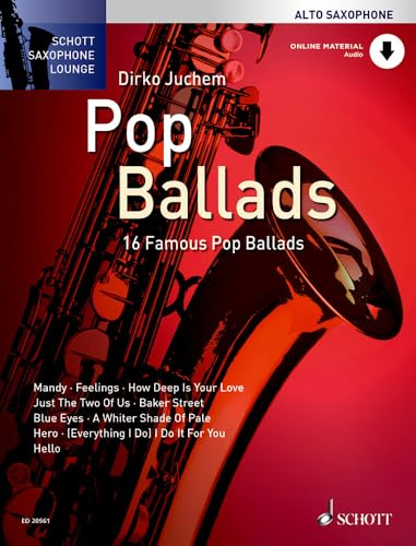 Pop Ballads: 16 berühmte Pop-Balladen. Alt-Saxophon. (Schott Saxophone Lounge)