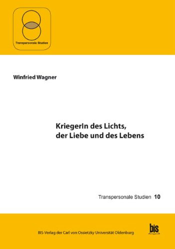 KriegerIn des Lichts, der Liebe und des Lebens: Einführung in die Initiatische Gestalttherapie (Transpersonale Studien)