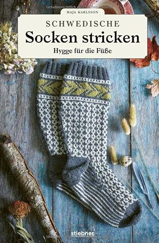 Schwedische Socken Stricken. Majas märchenhafte Strickmuster für Kniestrümpfe und Socken. Von der Natur Schwedens inspiriert: 35 Modelle für Anfänger:innen und Strickprofis aus Majas Manufaktur.