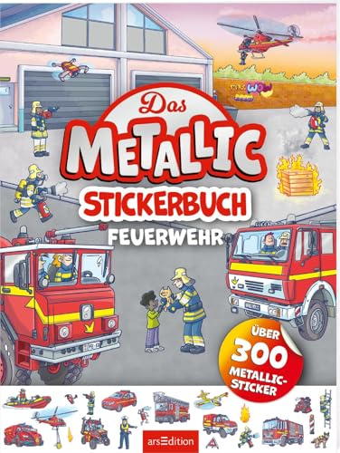 Das Metallic-Stickerbuch – Feuerwehr: Über 300 Metallic-Sticker | Stickerheft mit glänzenden Folienstickern für Kinder ab 4 Jahren