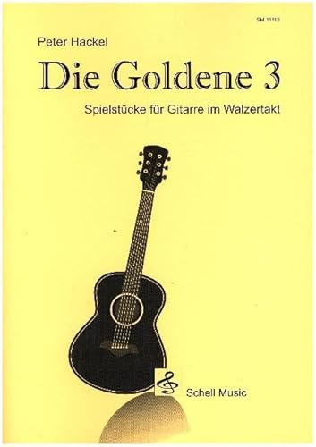 Die goldene Drei: Spielstücke für Gitarre im Walzertakt (Gitarre Noten Unterricht: Gitarre junior)