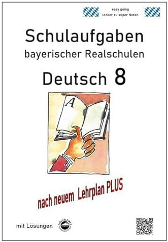 Deutsch 8, Schulaufgaben (LehrplanPLUS) bayerischer Realschulen mit Lösungen
