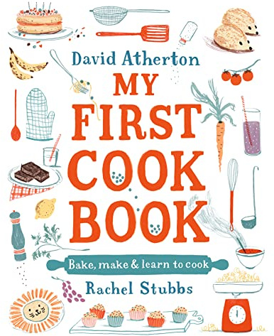 My First Cook Book: Bake, Make and Learn to Cook