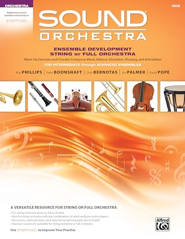 Sound Orchestra: Ensemble Development String or Full Orchestra; Warm-Up Exercises and Chorales to Improve Blend, Balance, Intonation, Phrasing, and ... Intermediate Through Advanced Ensembles; Oboe