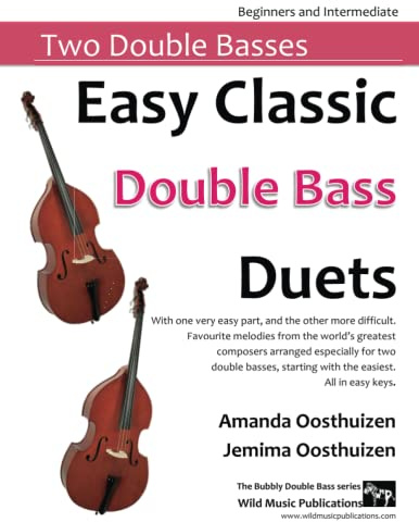 Easy Classic Double Bass Duets: With one very easy part, and the other more difficult. Comprises favourite melodies from the world's greatest ... Bass Duets for Beginners and Improvers)
