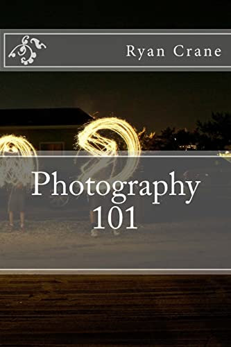 Photography 101: Volume 1 (The Art of Photography)