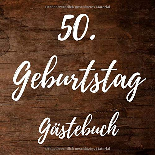 50. Geburtstag Gästebuch: Erinnerungsbuch zum Eintragen von Geburtstagsgrüßen zum 50. - In toller Holz-Optik - 110 Seiten Größe 21cm x 21cm