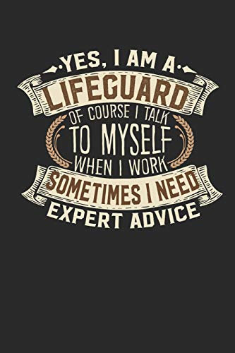 Yes, I am A Lifeguard Of Course I Talk To Myself When I Work Sometimes I Need Expert Advice: Lifeguard Notebook | Journal | Handlettering | Logbook ... Journal I Lifeguard Gifts | Lifesaver Book