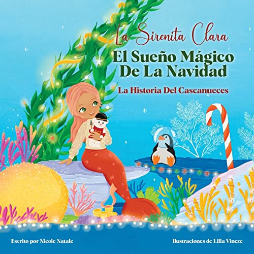 La Sirenita Clara El Sueño Mágico De La Navidad: La Historia Del Cascanueces