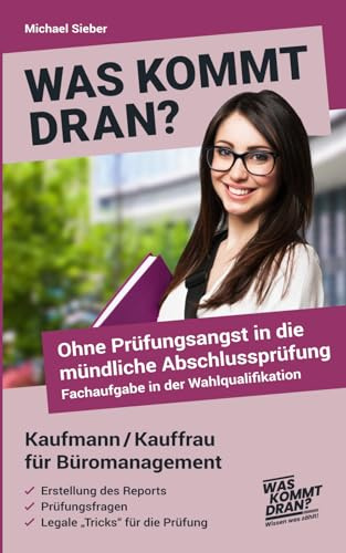 Was kommt dran? Ohne Prüfungsangst in die mündliche Abschlussprüfung, Fachaufgabe in der Wahlqualifikation Kaufmann/Kauffrau für Büromanagement: Report - Prüfungsfragen - legale Tricks