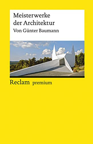 Meisterwerke der Architektur: Baumann, Günter – Gebäudetypen; Erläuterungen; Stilvarianten – 18823 (Reclams Universal-Bibliothek)