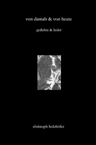 von damals & von heute: gedichte & lieder: gedichte & lieder